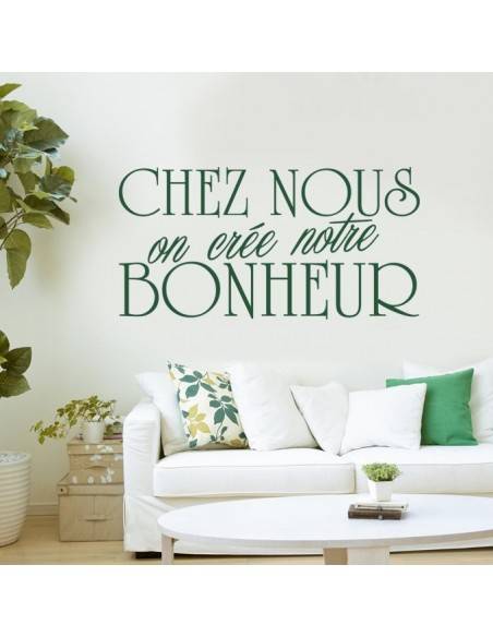 citation chez nous on crée le bonheur