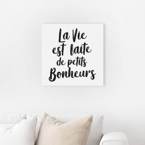 Tableau citation la vie est faite de petits bonheurs