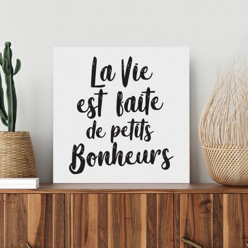 Tableau citation la vie est faite de petits bonheurs