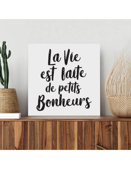 Tableau citation la vie est faite de petits bonheurs