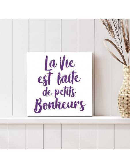 Tableau citation la vie est faite de petits bonheurs