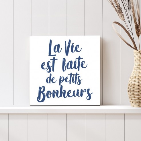 Tableau citation la vie est faite de petits bonheurs