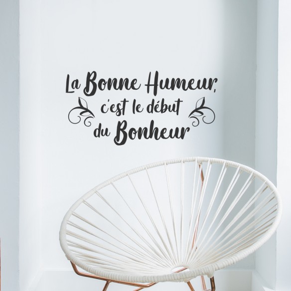 la bonne humeur, c'est le début du bonheur