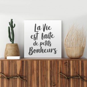 Tableau citation la vie est faite de petits bonheurs 2