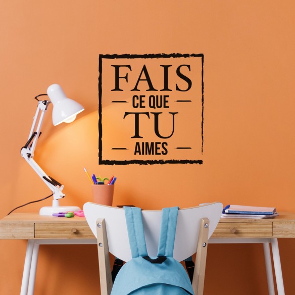 fais ce que tu aimes