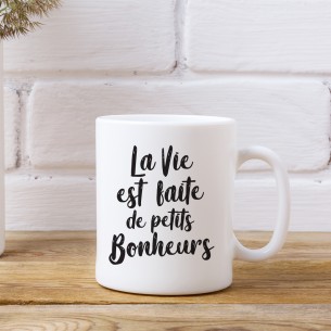 Mug la vie est faite de petits bonheurs