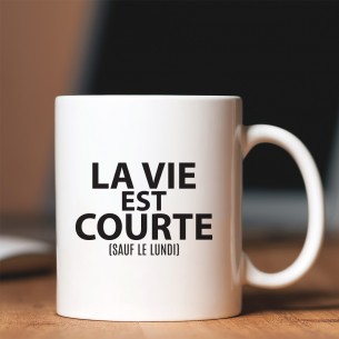Mug La vie est courte sauf le lundi