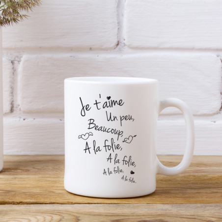 Mug je t'aime, un peu , beaucoup, à la folie