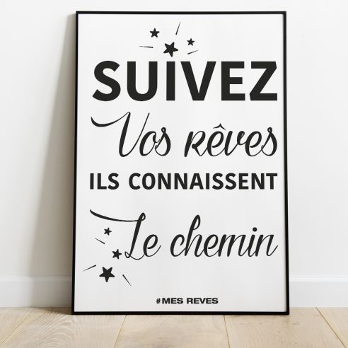 Suivez vos rêves ils connaissent le chemin poster