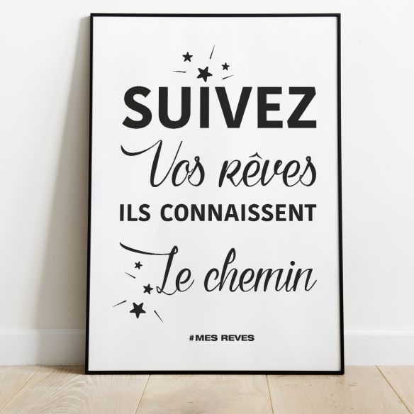 Suivez vos rêves ils connaissent le chemin poster
