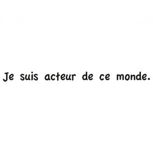Sticker citation je suis acteur de ce monde