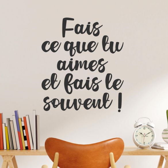 Sticker citation Fais ce que tu aimes et fais le souvent