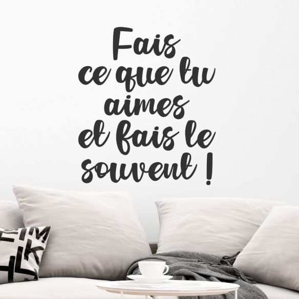 Sticker citation Fais ce que tu aimes et fais le souvent
