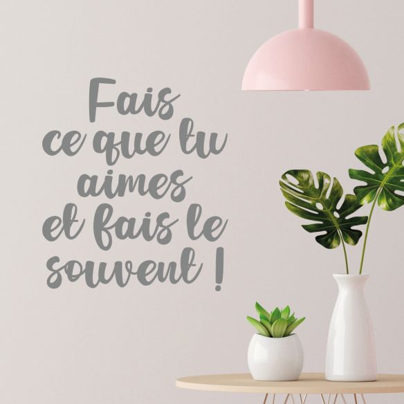 Sticker citation Fais ce que tu aimes et fais le souvent