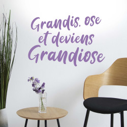 Grandis, ose et deviens grandiose - Stickers texte et citation